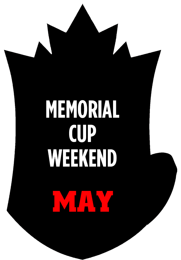 Memorial Cup Weekend - May 22-31